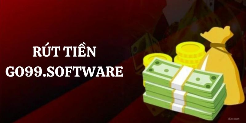 Rút Tiền Go99.Software Chi Tiết Với Nhiều Cách Khác Nhau